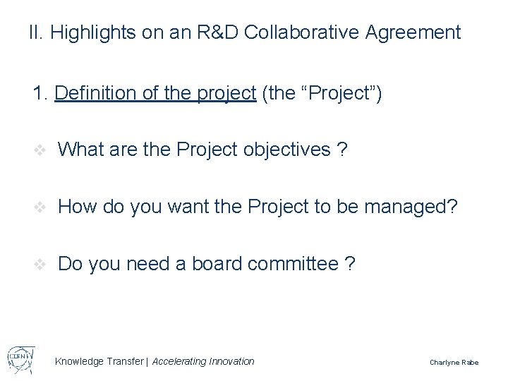 II. Highlights on an R&D Collaborative Agreement 1. Definition of the project (the “Project”)