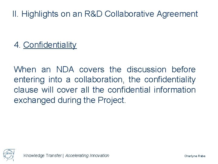 II. Highlights on an R&D Collaborative Agreement 4. Confidentiality When an NDA covers the
