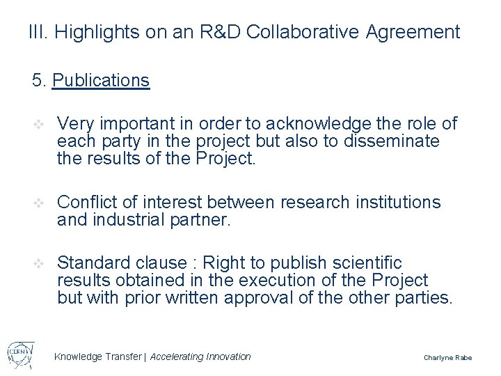 III. Highlights on an R&D Collaborative Agreement 5. Publications v Very important in order