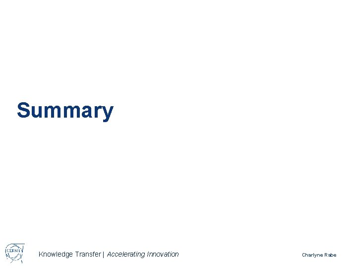 Summary Knowledge Transfer | Accelerating Innovation Charlyne Rabe 