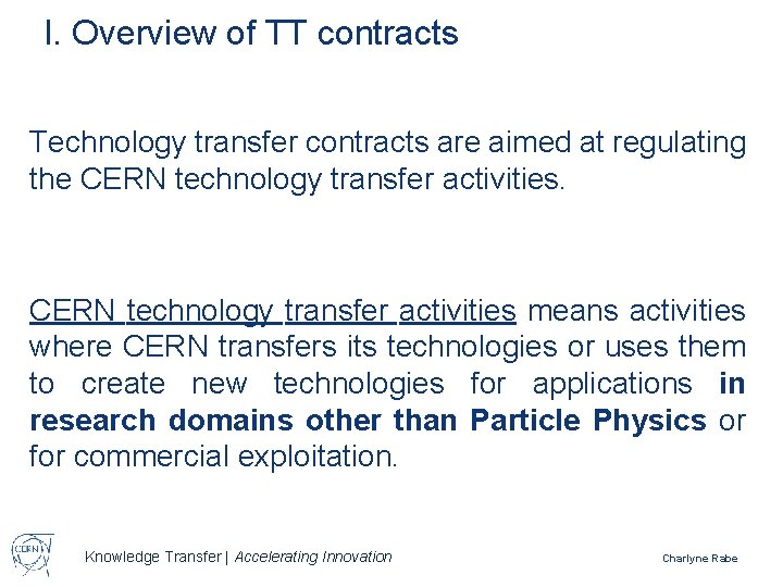 I. Overview of TT contracts Technology transfer contracts are aimed at regulating the CERN