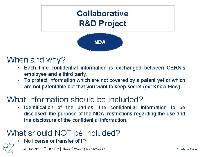 Collaborative R&D Project NDA When and why? • Each time confidential information is exchanged