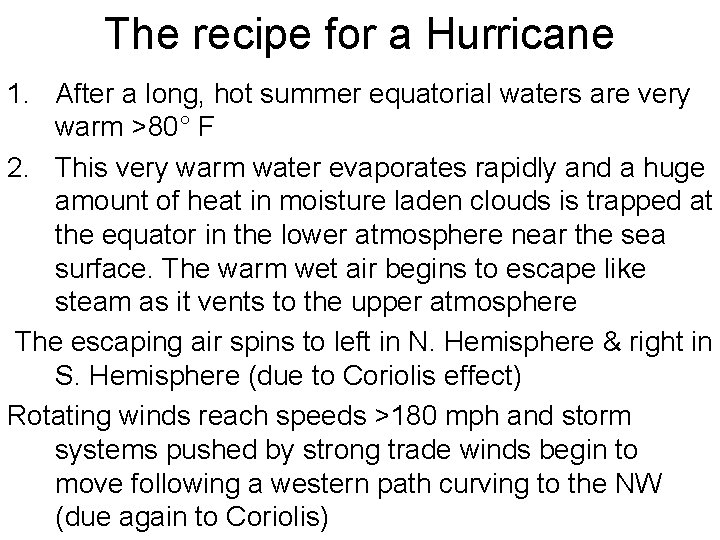 The recipe for a Hurricane 1. After a long, hot summer equatorial waters are