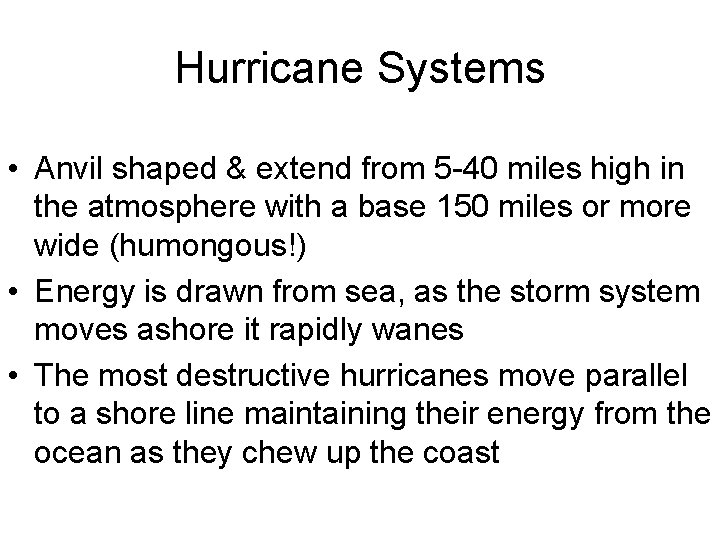 Hurricane Systems • Anvil shaped & extend from 5 -40 miles high in the