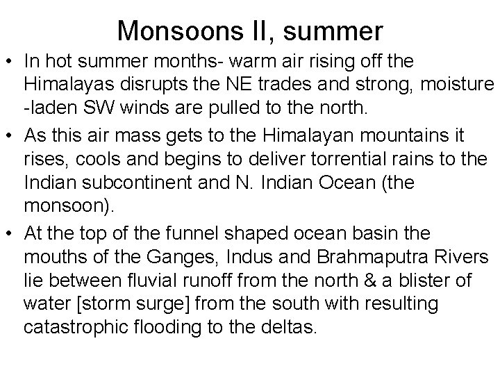 Monsoons II, summer • In hot summer months- warm air rising off the Himalayas