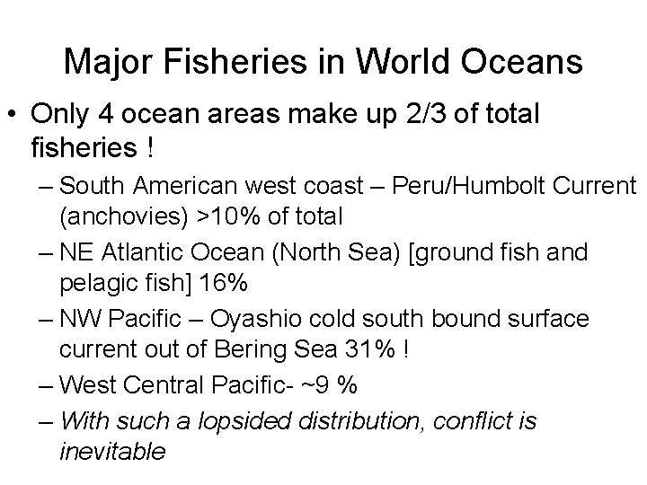 Major Fisheries in World Oceans • Only 4 ocean areas make up 2/3 of