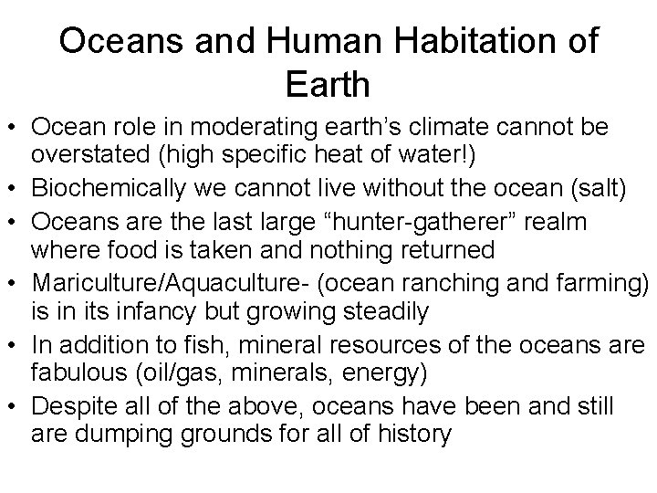 Oceans and Human Habitation of Earth • Ocean role in moderating earth’s climate cannot