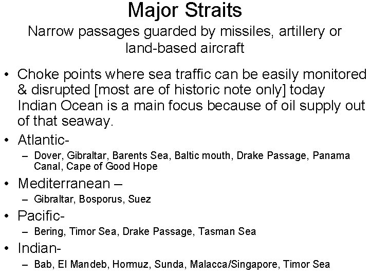 Major Straits Narrow passages guarded by missiles, artillery or land-based aircraft • Choke points