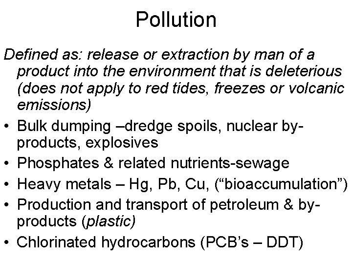 Pollution Defined as: release or extraction by man of a product into the environment