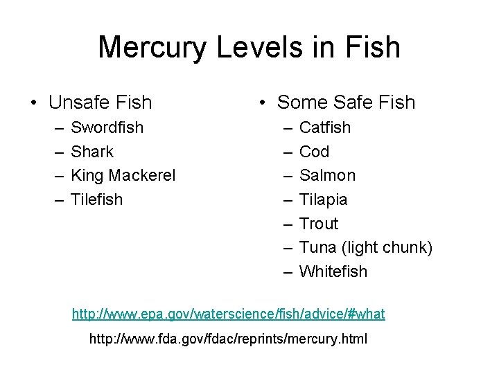 Mercury Levels in Fish • Unsafe Fish – – Swordfish Shark King Mackerel Tilefish