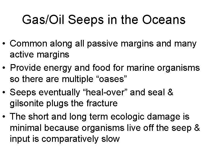 Gas/Oil Seeps in the Oceans • Common along all passive margins and many active