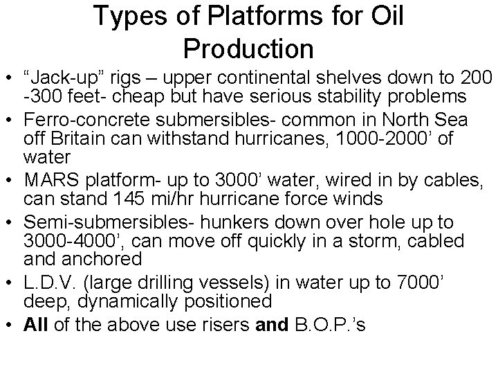 Types of Platforms for Oil Production • “Jack-up” rigs – upper continental shelves down