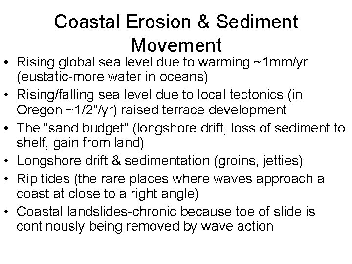 Coastal Erosion & Sediment Movement • Rising global sea level due to warming ~1