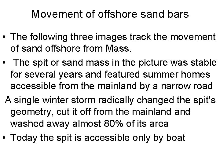 Movement of offshore sand bars • The following three images track the movement of