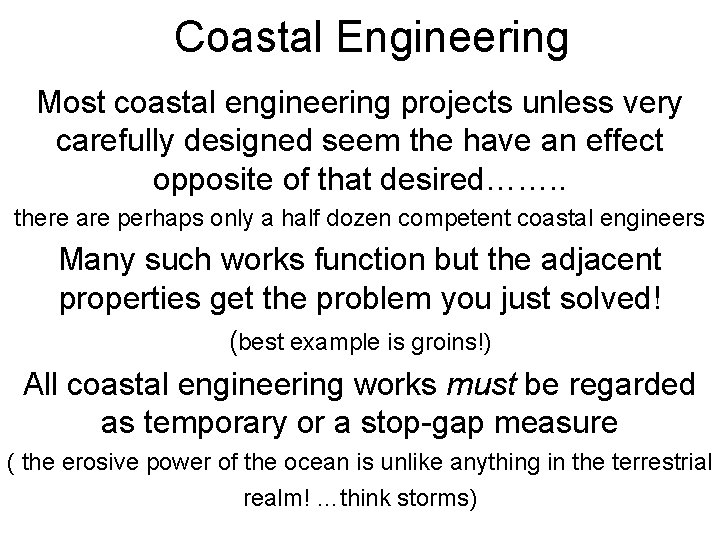 Coastal Engineering Most coastal engineering projects unless very carefully designed seem the have an