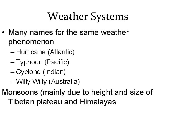 Weather Systems • Many names for the same weather phenomenon – Hurricane (Atlantic) –