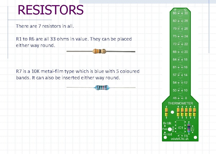 RESISTORS There are 7 resistors in all. R 1 to R 6 are all