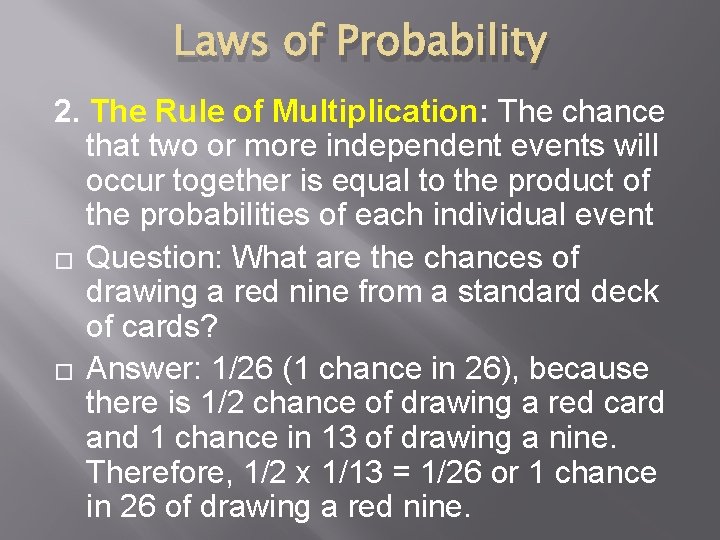 Laws of Probability 2. The Rule of Multiplication: The chance that two or more