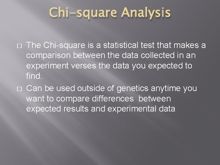 Chi-square Analysis � � The Chi-square is a statistical test that makes a comparison
