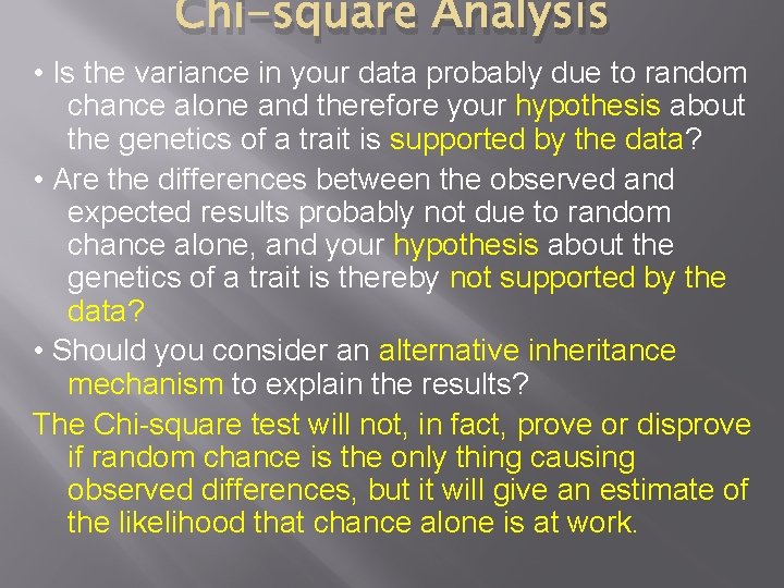 Chi-square Analysis • Is the variance in your data probably due to random chance