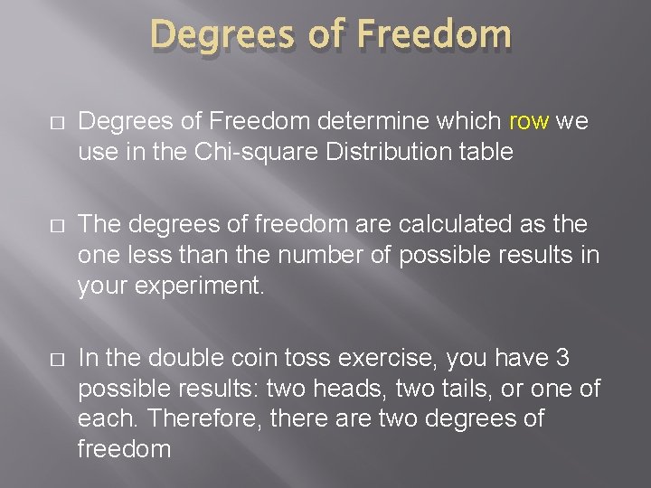 Degrees of Freedom � Degrees of Freedom determine which row we use in the