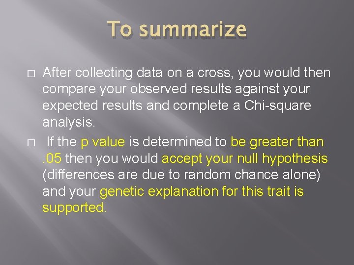 To summarize � � After collecting data on a cross, you would then compare