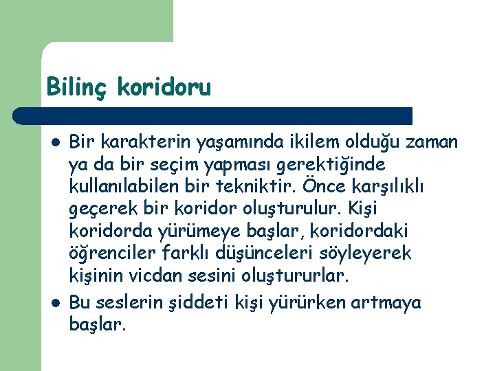 Bilinç koridoru l l Bir karakterin yaşamında ikilem olduğu zaman ya da bir seçim