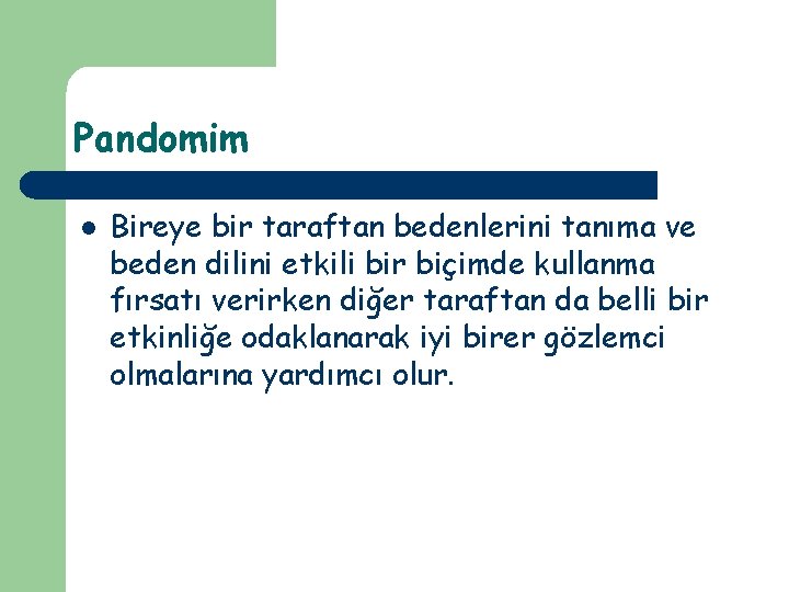 Pandomim l Bireye bir taraftan bedenlerini tanıma ve beden dilini etkili bir biçimde kullanma