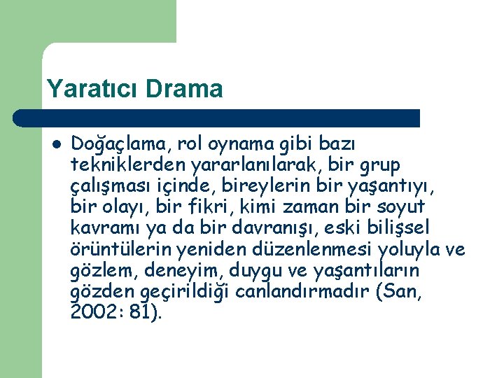 Yaratıcı Drama l Doğaçlama, rol oynama gibi bazı tekniklerden yararlanılarak, bir grup çalışması içinde,