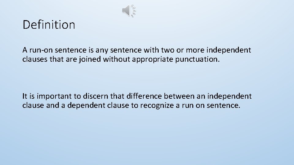 Definition A run-on sentence is any sentence with two or more independent clauses that