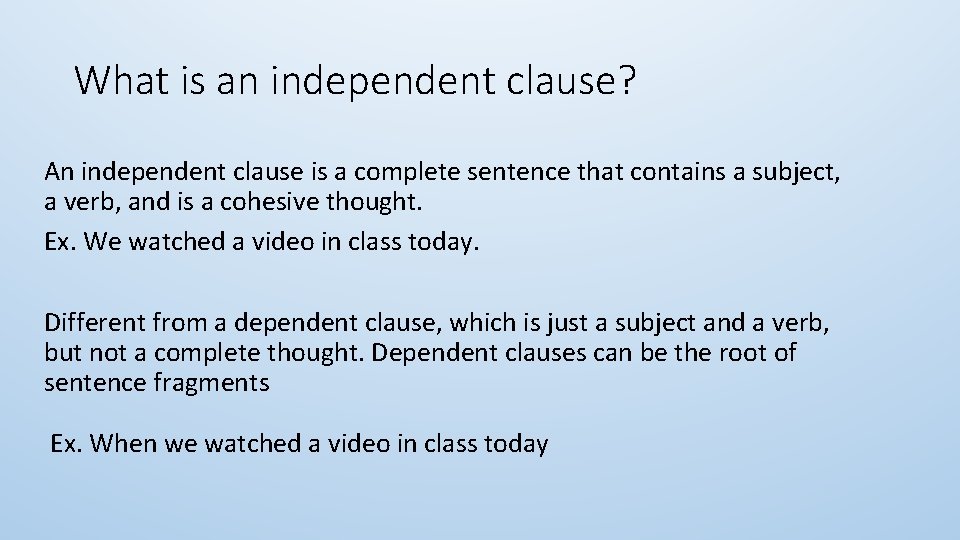 What is an independent clause? An independent clause is a complete sentence that contains