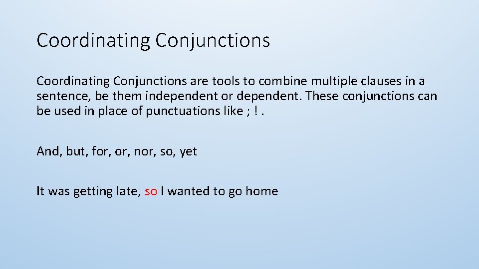 Coordinating Conjunctions are tools to combine multiple clauses in a sentence, be them independent