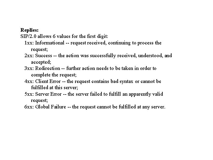 Replies: SIP/2. 0 allows 6 values for the first digit: 1 xx: Informational --