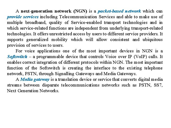 A next-generation network (NGN) is a packet-based network which can provide services including Telecommunication
