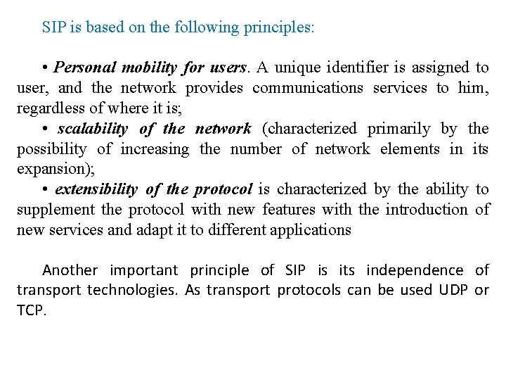 SIP is based on the following principles: • Personal mobility for users. A unique