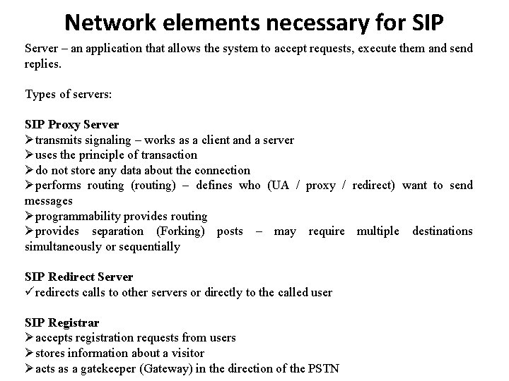 Network elements necessary for SIP Server – an application that allows the system to