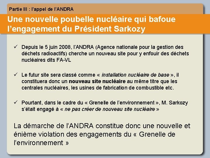 Partie III : l’appel de l’ANDRA Une nouvelle poubelle nucléaire qui bafoue l’engagement du