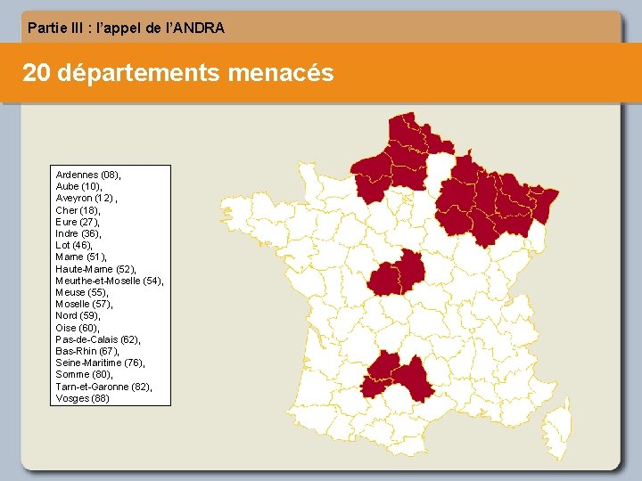 Partie III : l’appel de l’ANDRA 20 départements menacés Ardennes (08), Aube (10), Aveyron