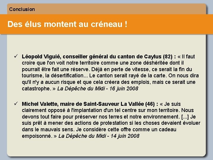 Conclusion Des élus montent au créneau ! ü Léopold Viguié, conseiller général du canton