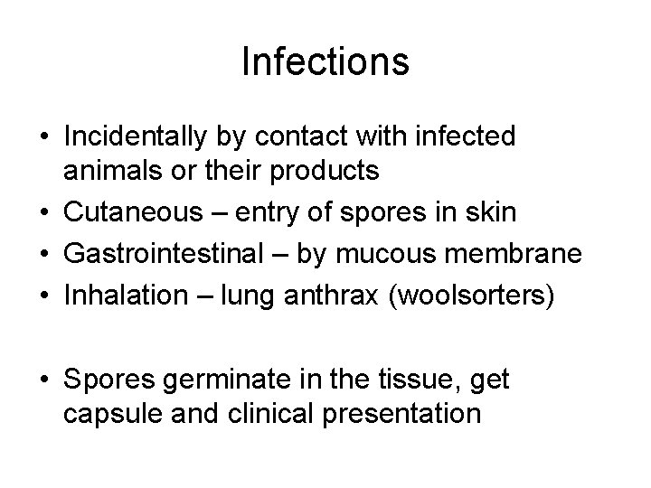 Infections • Incidentally by contact with infected animals or their products • Cutaneous –