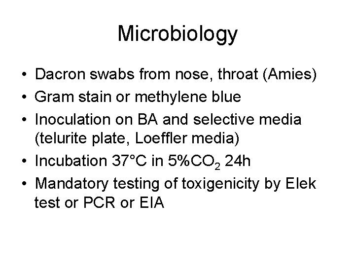 Microbiology • Dacron swabs from nose, throat (Amies) • Gram stain or methylene blue