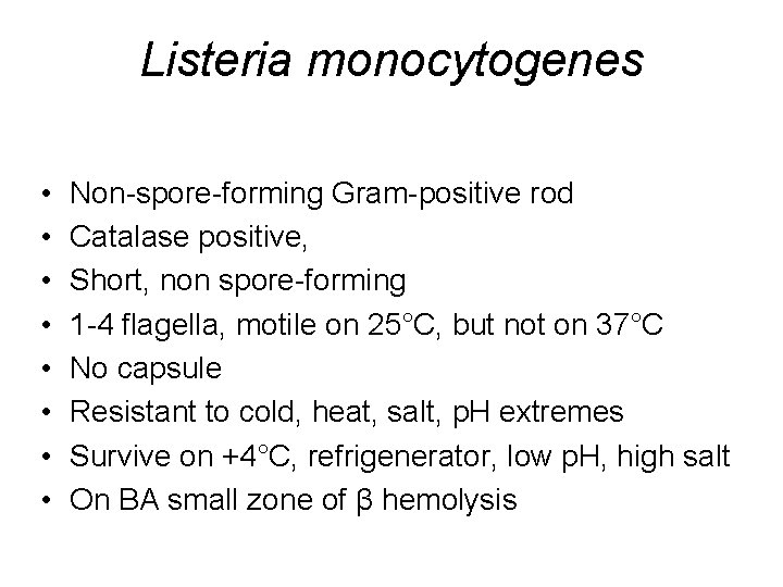 Listeria monocytogenes • • Non-spore-forming Gram-positive rod Catalase positive, Short, non spore-forming 1 -4