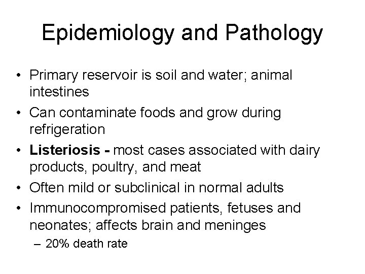 Epidemiology and Pathology • Primary reservoir is soil and water; animal intestines • Can