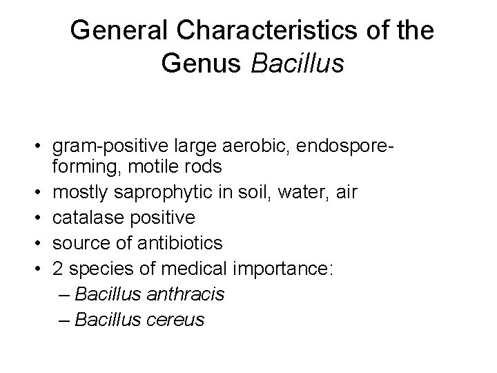 General Characteristics of the Genus Bacillus • gram-positive large aerobic, endosporeforming, motile rods •