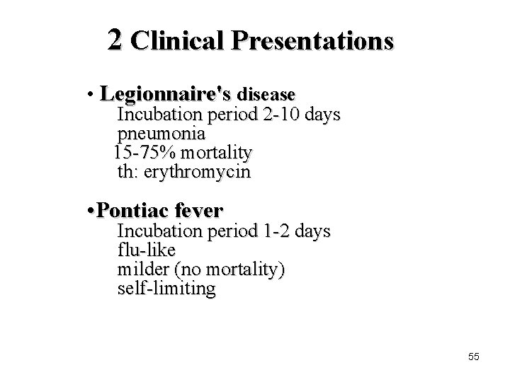 2 Clinical Presentations • Legionnaire's disease Incubation period 2 -10 days pneumonia 15 -75%