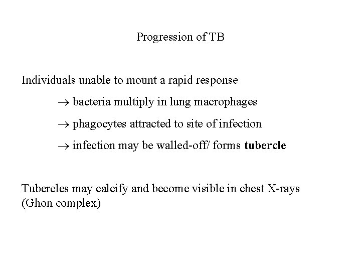 Progression of TB Individuals unable to mount a rapid response bacteria multiply in lung