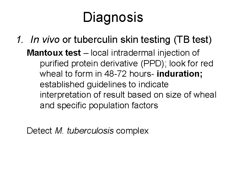 Diagnosis 1. In vivo or tuberculin skin testing (TB test) Mantoux test – local