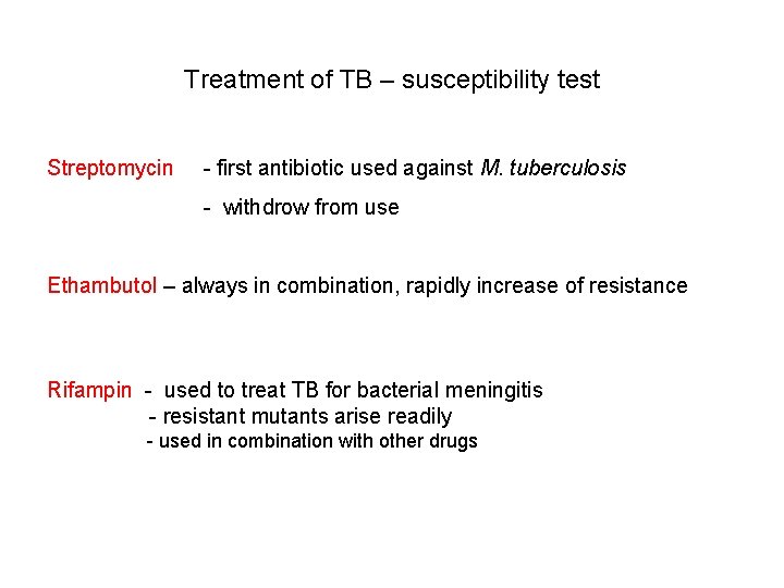 Treatment of TB – susceptibility test Streptomycin - first antibiotic used against M. tuberculosis