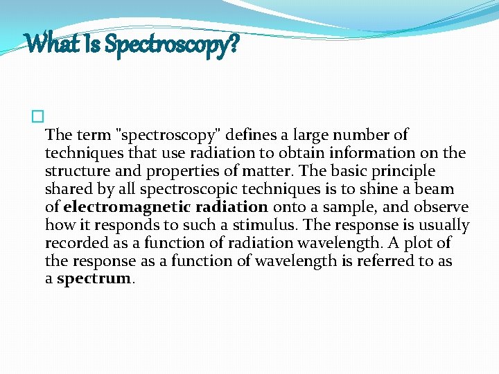 Basics of spectroscopy The term spectroscopy defines a