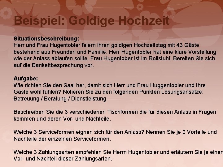 Beispiel: Goldige Hochzeit Situationsbeschreibung: Herr und Frau Hugentobler feiern ihren goldigen Hochzeitstag mit 43